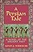A Persian Tale: A Novel of ...