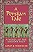 A Persian Tale: A Novel of the Ancient Past