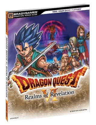 Dragon Quest VI: Realms of Revelation Signature Series Guide (Brady Games Signature Series Guide)
