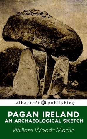 Pagan Ireland: An archaeological sketch; a handbook of Irish pre-Christian antiquities (Kindle Edition)