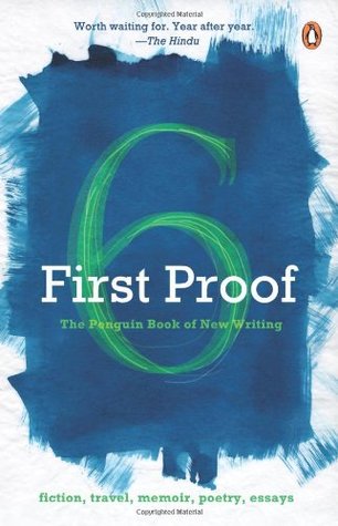 First Proof: The Penguin Book of New Writing from India 6 (Paperback)