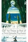 CBT for Those at Risk of a First Episode Psychosis: Evidence-based psychotherapy for people with an 'At Risk Mental State'