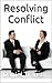 Resolving Conflict: Conflic...