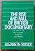 The Rise and Fall of British Documentary: The Story of the Film Movement Founded by John Grierson