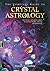 The Complete Guide to Crystal Astrology