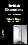 British Executions, Volume Three: 1911 to 1915