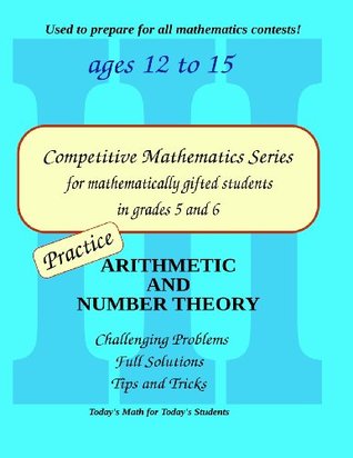 Practice Arithmetic and Number Theory: Level 3 (ages 11-13) (Competitive Mathematics for Gifted Students)
