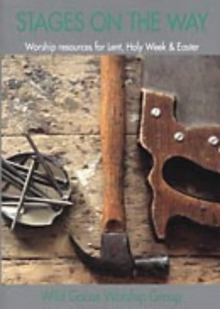 Stages on the Way: Worship Resources for Lent, Holy Week and Easter (Paperback)