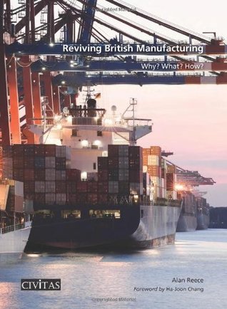 Reviving British Manufacturing: Why? What? How? (Paperback)