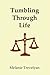 Tumbling Through Life