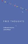 Free Thoughts: Collected Columns of Jamie Whyte