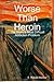 Worse Than Heroin (Volume 0)