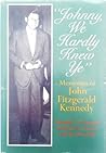 Johnny, We Hardly Knew Ye by Kenneth P. O'Donnell