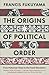 The Origins of Political Order by Francis Fukuyama