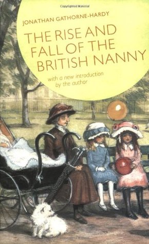The Rise and Fall of the British Nanny (Paperback)