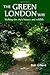 The Green London Way by Bob Gilbert