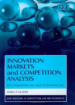 Innovation Markets and Competition Analysis: EU Competition Law and US Antitrust Law (Hardcover)