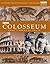 Colosseum : Rome's Arena of...