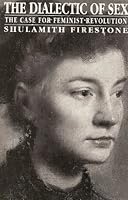 The Dialectic of Sex: The Case for Feminist Revolution