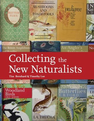 Collecting the New Naturalists: The Definitive Guide to the History and Bibliography of Nature Publishing (Collins New Naturalist Library)
