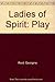 Ladies of Spirit: Play