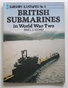 British Submarines in World War Two - Warships Illustrated No. 11 British Submarines in World War Two - Warships Illustrated No. 11