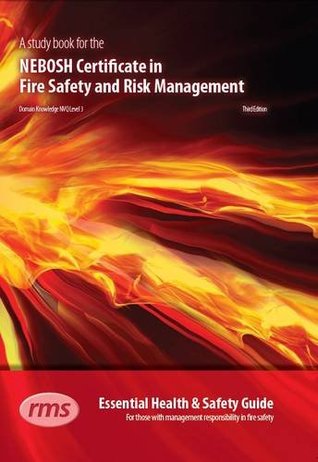 A Study Book for the NEBOSH Certificate in Fire Safety and Risk Management: Essential Health and Safety Guide for Those with Management Responsibility in Fire Safety (NEBOSH Study Books)