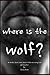 Where is the Wolf? (An erotic short story where Red Riding Hood finds a BIG Bad Wolf) (Twisted Fairytales Book 1)