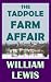 The Tadpole Farm Affair