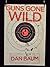 Guns Gone Wild (Kindle Single)