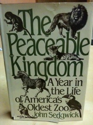 The Peaceable Kingdom: A Year in the Life of America's Oldest Zoo (Hardcover)