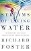 Streams Of Living Water by Richard J. Foster