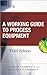 Working Guide to Process Equipment, Third Edition