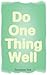 Do One Thing Well