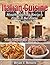 Italian Cuisine: Mouthwatering Recipes From Il Bel Paese (Ultimate Collection)