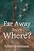 Far Away from Where?