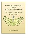 Master of Ceremonies' (MC's) or Chairperson's Guide Master of Ceremonies' (MC's) or Chairperson's Guide