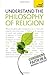 Understand the Philosophy of Religion (Teach Yourself)