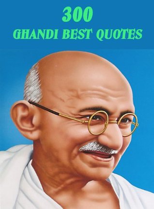 300 Ghandi Best Quotes (Kindle Edition)