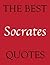 The Best Socrates Quotes (The Best Quotes Book 5)