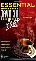 Essential Java 3D fast: Developing 3D Graphics Applications in Java (Essential Series)