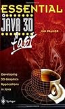 Essential Java 3D Fast: Developing 3D Graphics Applications in Java (Essential Series)