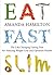 Eat, Fast, Slim: The Life-Changing Fasting Diet for Amazing Weight Loss and Optimum Health by Hamilton, Amanda (2013) Paperback