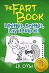 The Fart Book: Whiff it, Sniff it, Lay it, Rip it! - Milo Snotrocket's Gross-out Guide to Thunderpants and Toilet Tunes (The Disgusting Adventures of Milo Snotrocket)