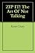 ZIP IT!: The Art Of Not Talking