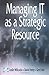 Managing IT as a Strategic Resource by Leslie P. Willcocks