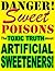 Sweet Poisons ~ The Toxic Truth About Artificial Sweeteners