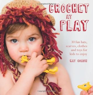 Crochet at Play: 30 Fun Hats, Scarves, Clothes and Toys for Kids to Enjoy (Paperback)
