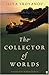 The Collector of Worlds