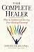 The Complete Healer: How to...